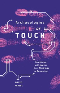 Review: David Parisi’s Archaeologies of Touch, by Christopher O’Neill